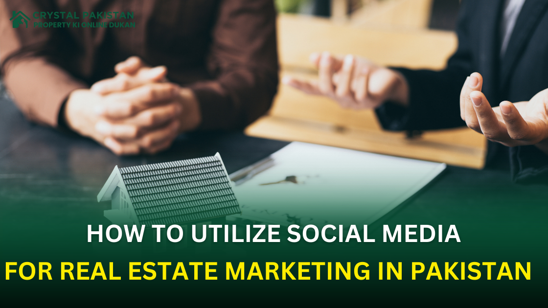 How to Utilize Social Media for Real Estate Marketing in Pakistan