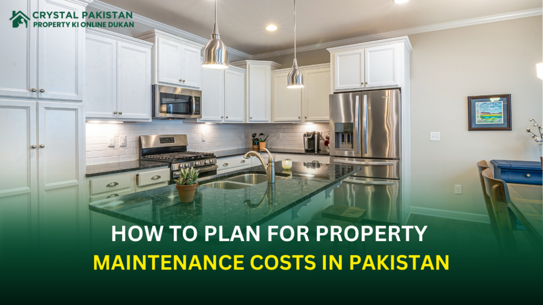 How to Plan for Property Maintenance Costs in Pakistan - Crystal ...