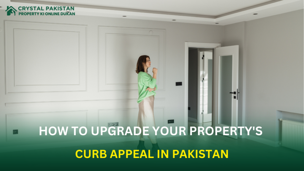 How to Upgrade Your Property's Curb Appeal in Pakistan