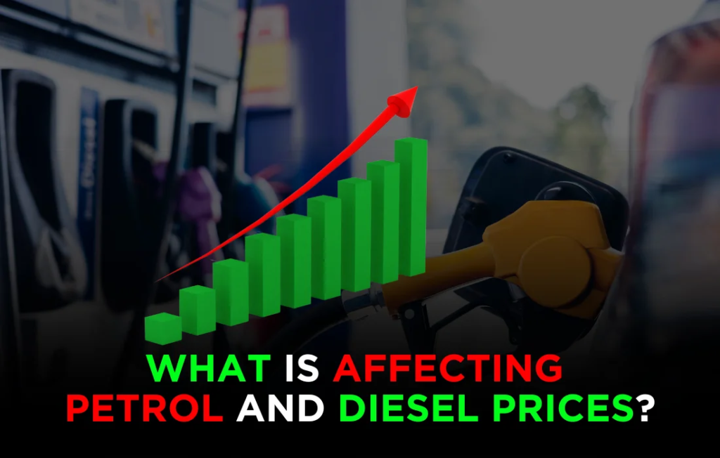 What is Affecting Petrol and Diesel Prices