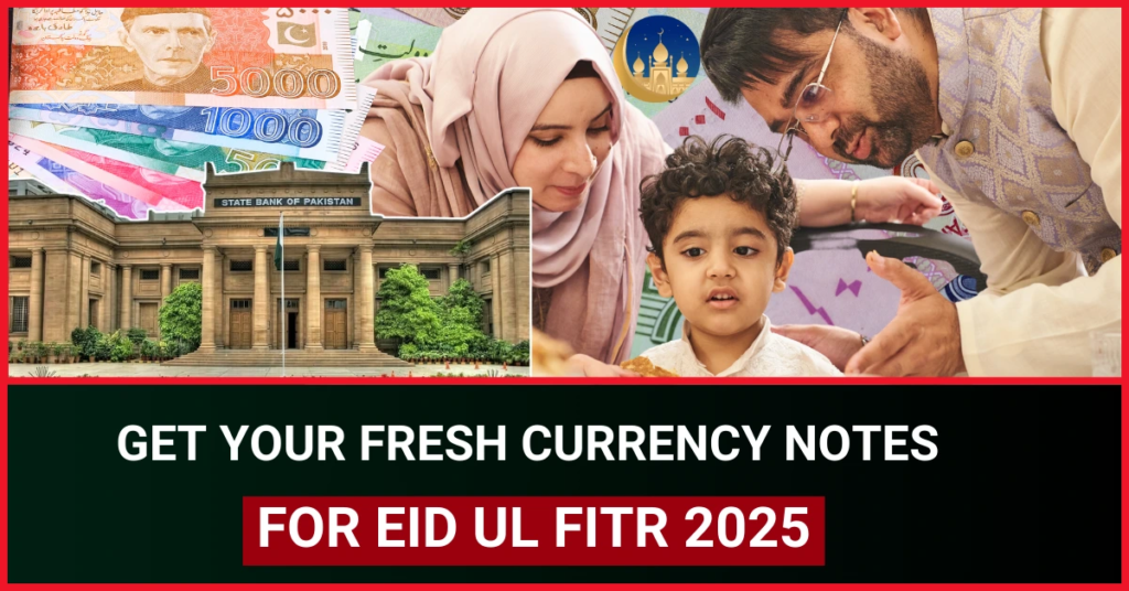 Get Your Fresh Currency Notes for Eid ul Fitr 2025