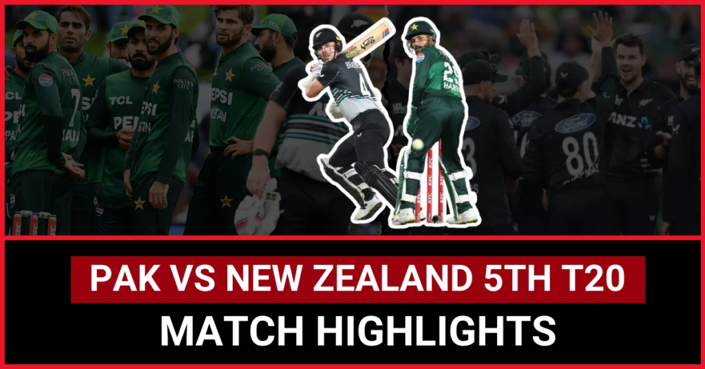 Pak vs New Zealand 5th T20 Match Highlights