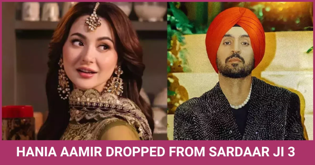 Hania Aamir Dropped from Sardaar Ji 3
