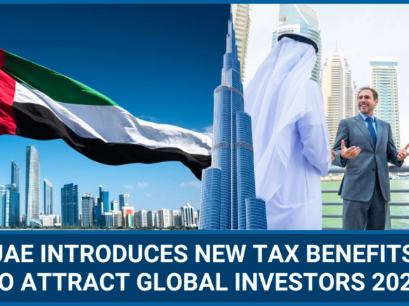 UAE Introduces New Tax Benefits to Attract Global Investors 2025