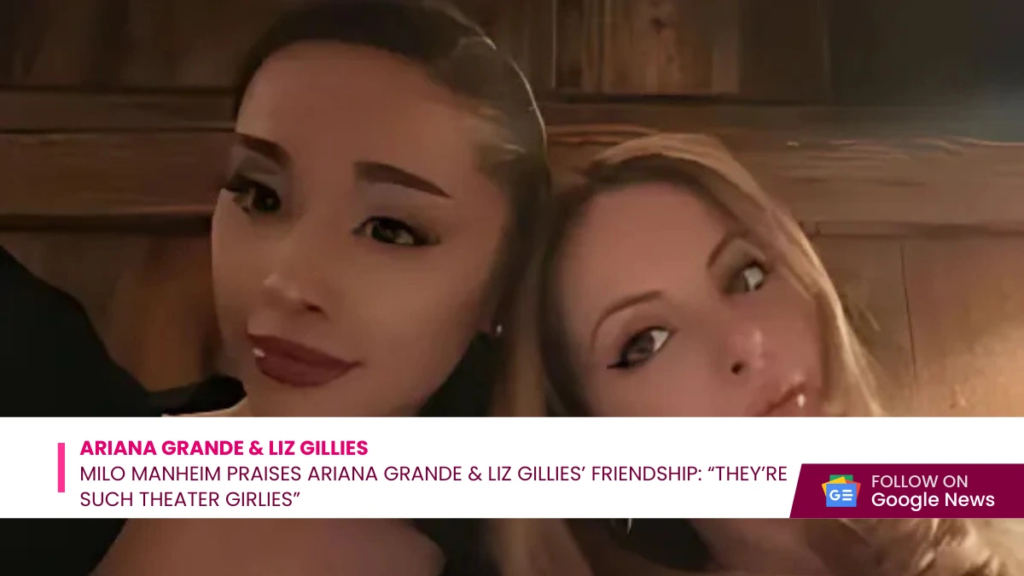 Milo Manheim Praises Ariana Grande & Liz Gillies’ Friendship: “They’re Such Theater Girlies”