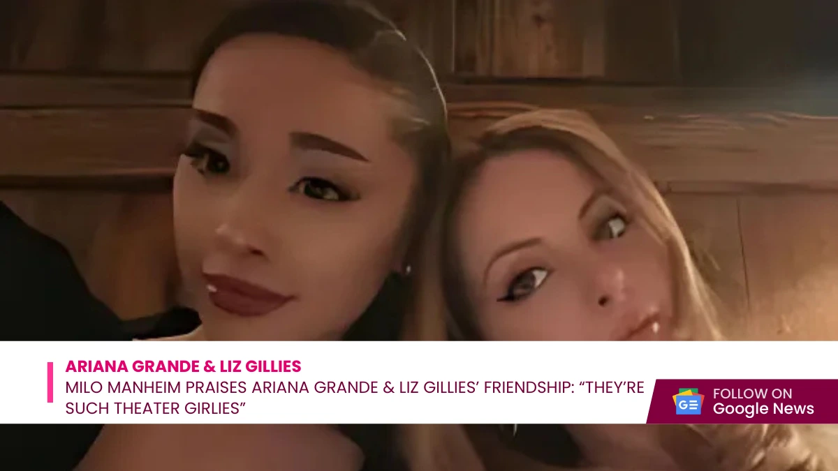 Milo Manheim Praises Ariana Grande & Liz Gillies’ Friendship: “They’re Such Theater Girlies”