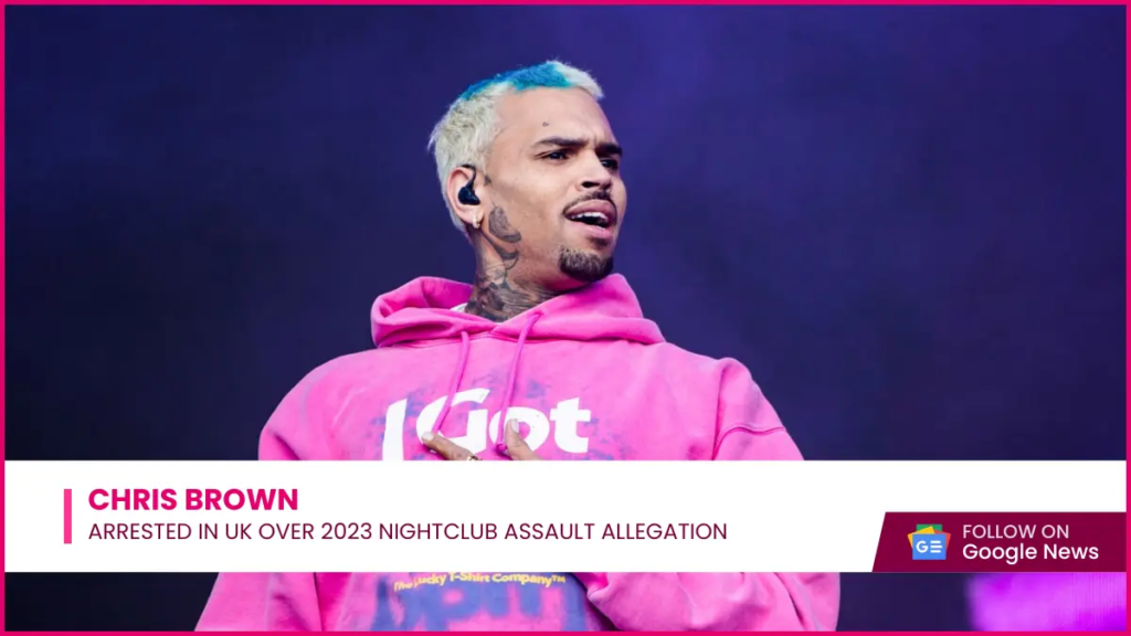 Chris Brown Arrested in UK Over 2023 Nightclub Assault Allegation