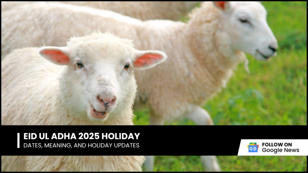 Eid ul Adha 2025 Holiday Dates, Meaning, and Holiday Updates