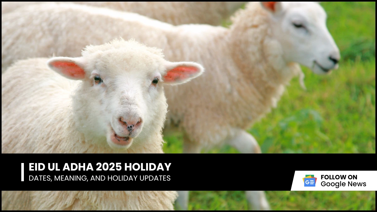 Eid ul Adha 2025 Holiday Dates, Meaning, and Holiday Updates