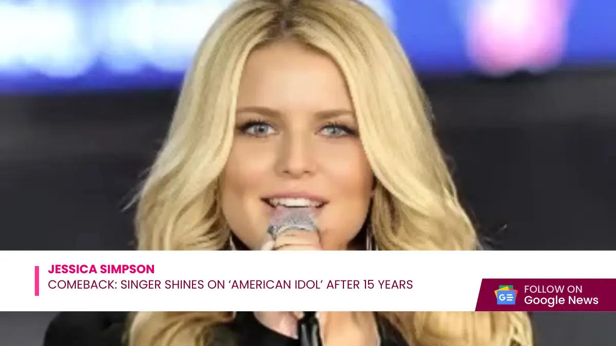 Jessica Simpson’s Comeback: Singer Shines on ‘American Idol’ After 15 Years