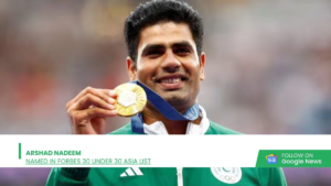 Arshad Nadeem Celebrated in Forbes 30 Under 30 Asia 2025 for Olympic Glory