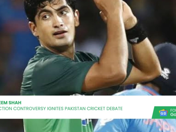 Naseem Shah Selection Controversy Ignites Pakistan Cricket Debate