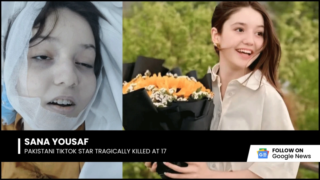 Sana Yousaf Pakistani TikTok Star Tragically Killed at 17