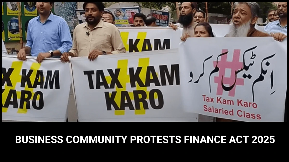 Pakistan Business Community Protests Finance Act 2025 Demands for Fair Tax Reforms
