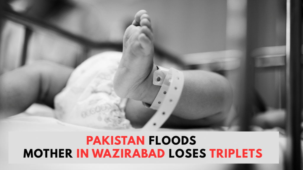 Pakistan Floods: Mother in Wazirabad Loses Triplets