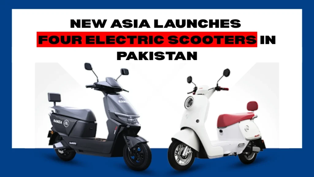 New Asia Launches Four Electric Scooters in Pakistan