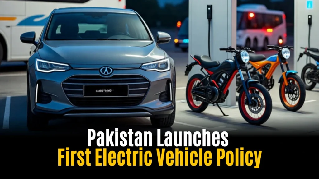 Pakistan Launches First Electric Vehicle Policy: A Bold Step Towards Sustainable Transport