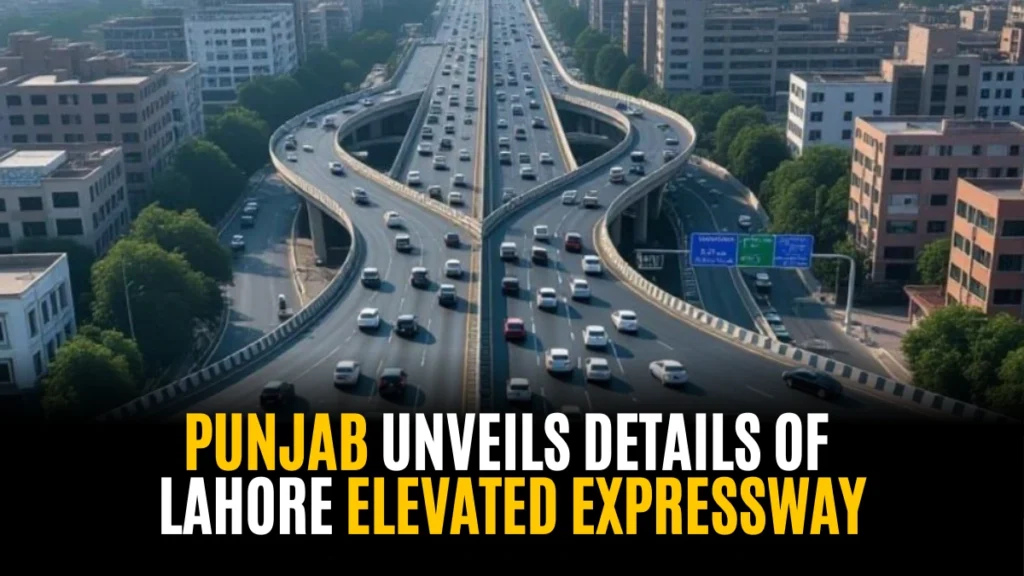 Punjab Unveils Details of Lahore Elevated Expressway: A Game-Changer for City Traffic