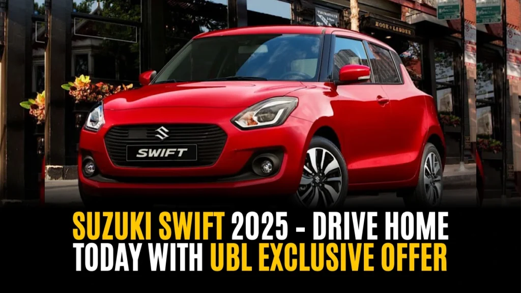 Suzuki Swift 2025 – Drive Home Today with UBL Exclusive Offer