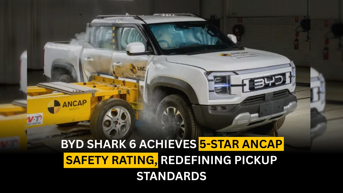 BYD Shark 6 Achieves 5-Star ANCAP Safety Rating, Redefining Pickup Standards