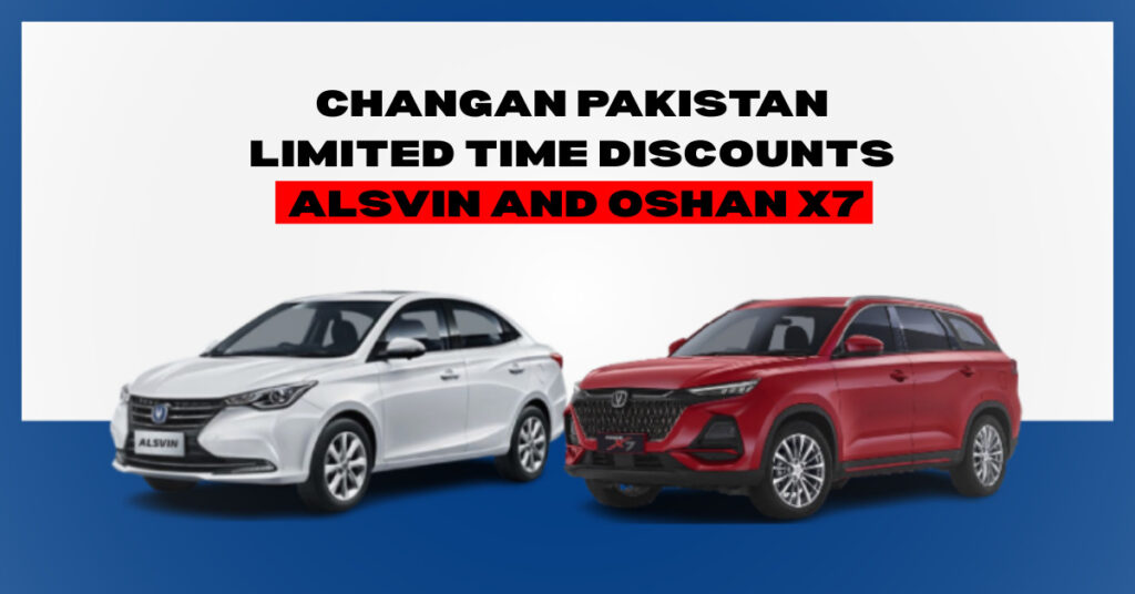 Changan Pakistan Launches Limited Time Discounts on Alsvin and Oshan X7