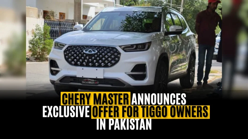 Chery Master Announces Exclusive Offer for Tiggo Owners in Pakistan
