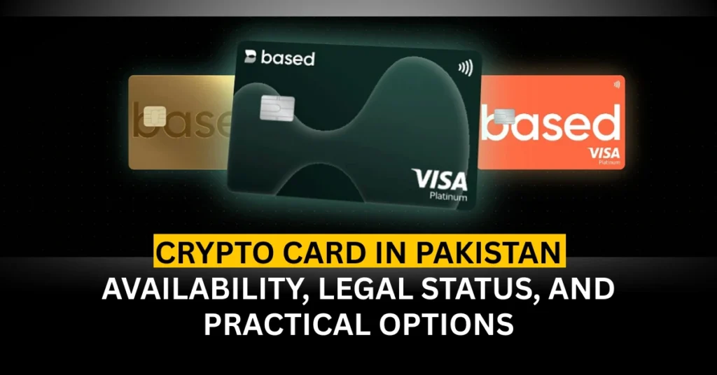 Crypto Card in Pakistan: Availability, Legal Status, and Practical Options