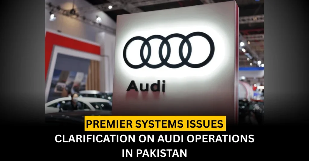 Premier Systems Issues Clarification on Audi Operations in Pakistan