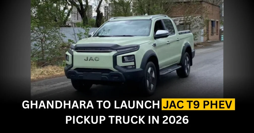Ghandhara to Launch JAC T9 PHEV Pickup Truck in 2026
