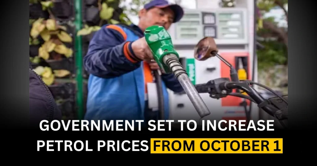 Government Set to Increase Petrol Prices from October 1
