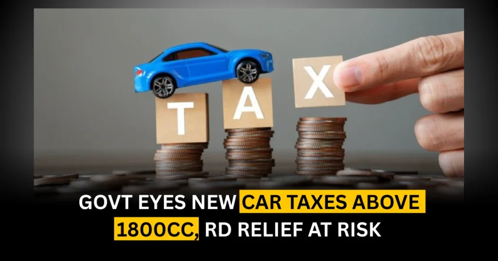 Govt Eyes New Car Taxes Above 1800cc, RD Relief at Risk