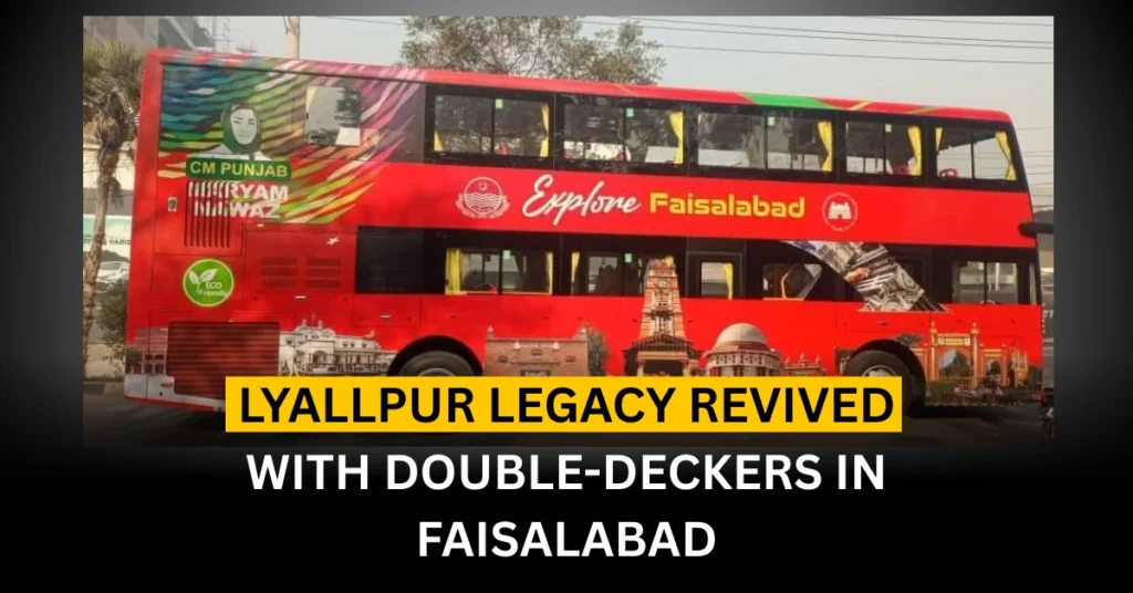 Lyallpur Legacy Revived with Double-Deckers in Faisalabad