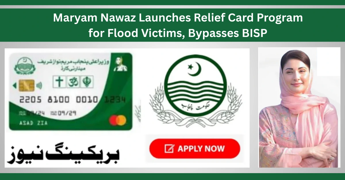 Maryam Nawaz Launches Relief Card program for Flood Victims, Bypasses BISP