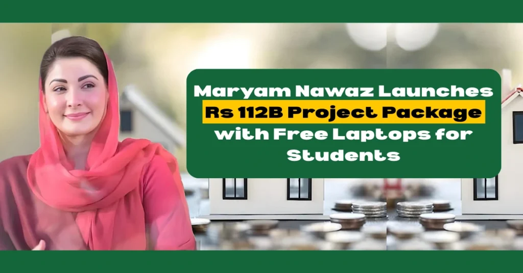 Maryam Nawaz Launches Rs 112B Project Package with Free Laptops for Students