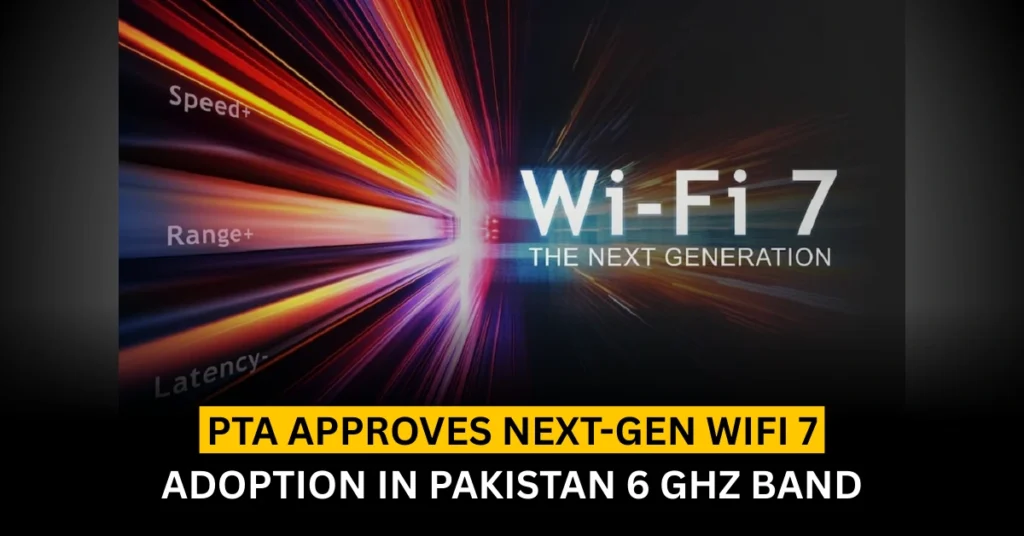 PTA Approves Next-Gen WiFi 7 Adoption in Pakistan 6 GHz Band