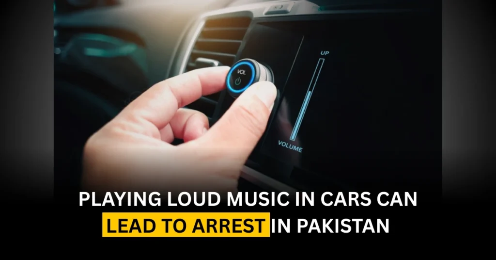 Playing Loud Music in Cars Can Lead to Arrest in Pakistan