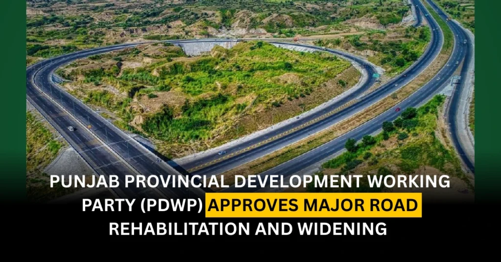 Punjab Provincial Development Working Party (PDWP) Approves Major Road Rehabilitation and Widening Schemes