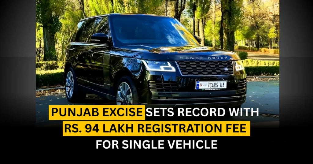 Punjab Excise Sets Record with Rs. 94 Lakh Registration Fee for Single Vehicle