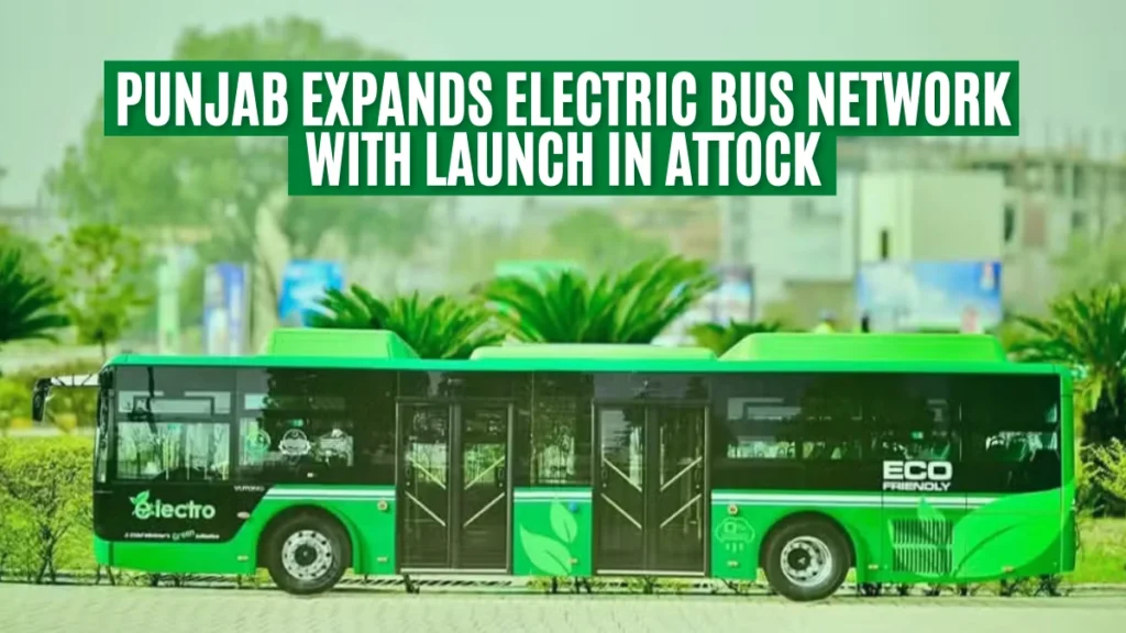 Punjab Expands Electric Bus Network with Launch in Attock