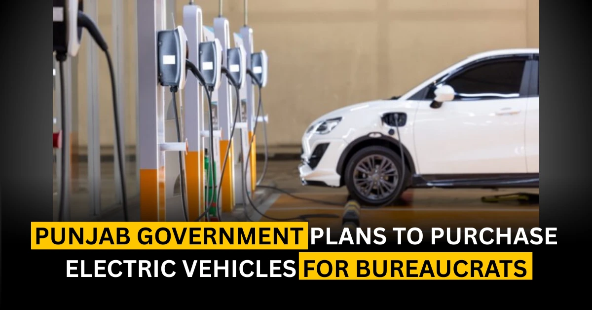 Punjab Government Plans to Purchase Electric Vehicles for Bureaucrats