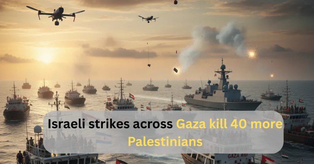 Israeli strikes across Gaza kill 40 more Palestinians as warships and drones launch attacks over the sea at sunset.