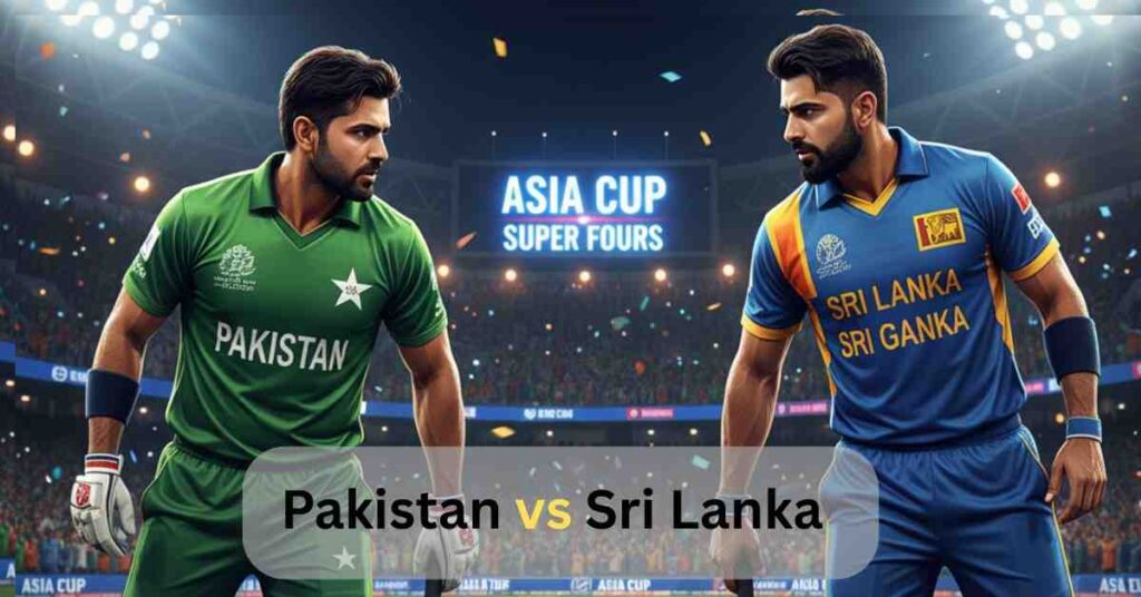 Pakistan vs Sri Lanka Asia Cup Super Fours cricket match with players in action at stadium