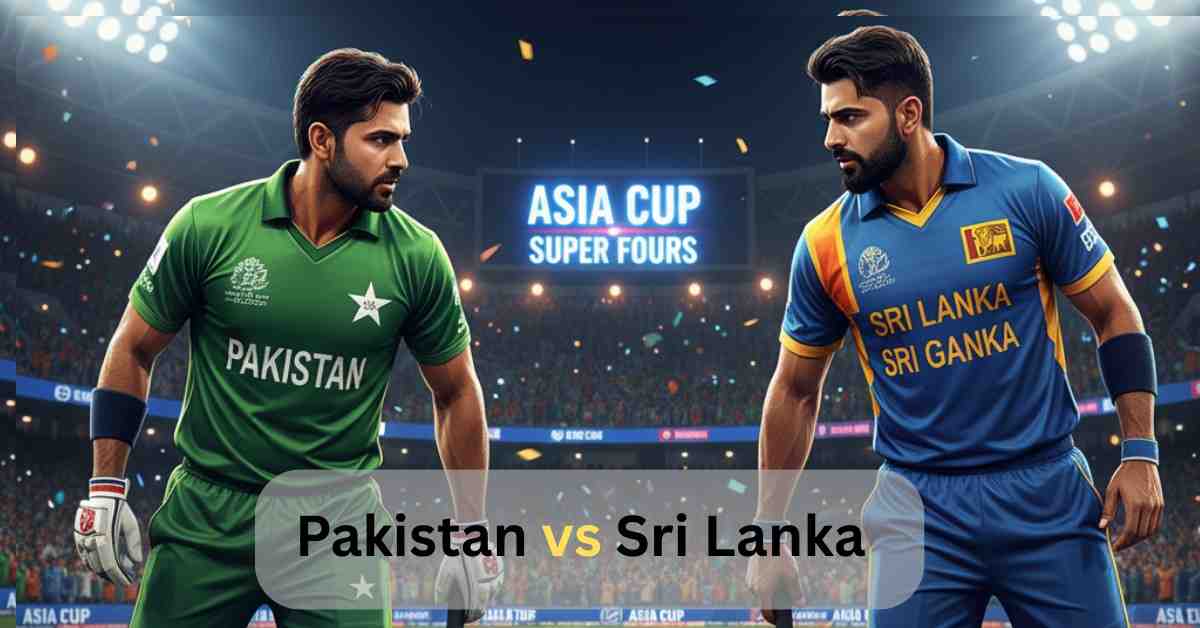 Pakistan vs Sri Lanka Asia Cup Super Fours cricket match with players in action at stadium