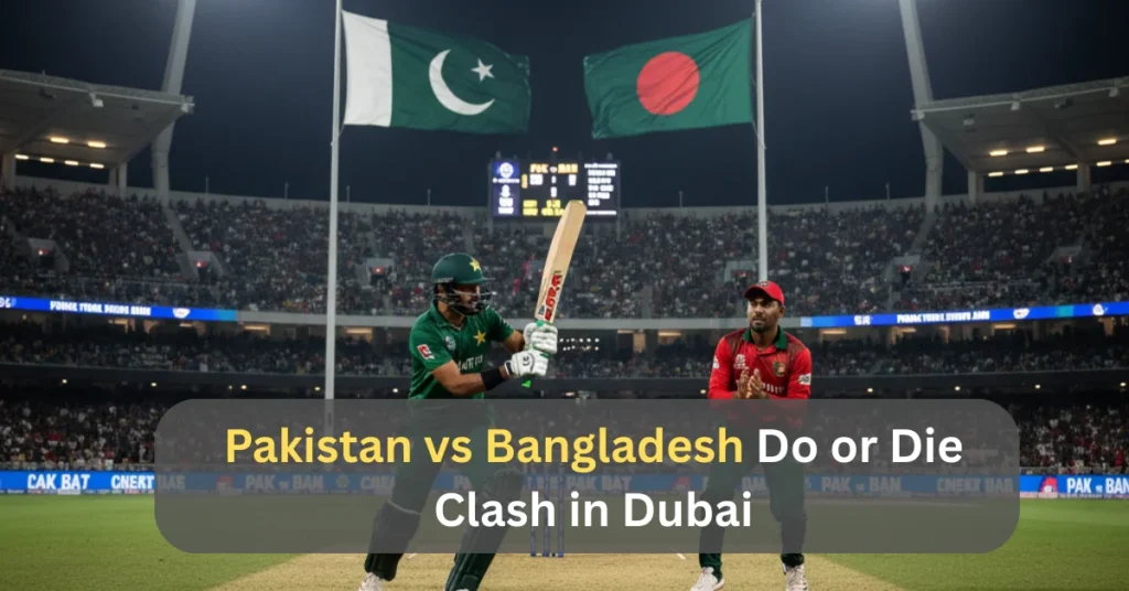 Pakistan vs Bangladesh Do or Die Clash in Dubai during a packed stadium cricket match with players in action under stadium lights