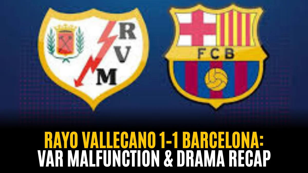 Rayo Vallecano 1–1 Barcelona match highlights showing both team logos with VAR controversy and drama recap.