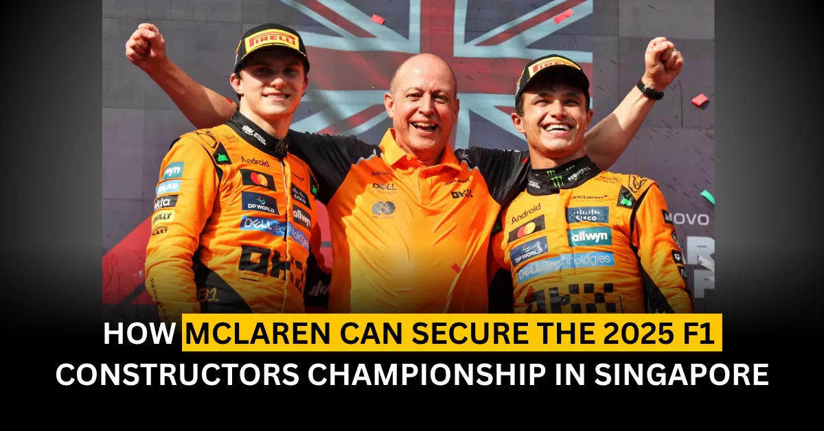 How McLaren Can Secure the 2025 F1 Constructors Championship in Singapore