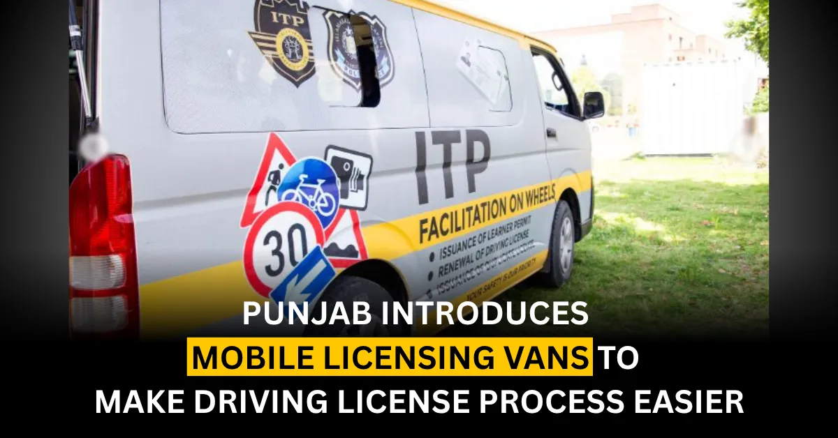 Punjab Introduces Mobile Licensing Vans to Make Driving License Process Easier