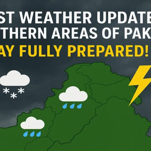 Latest Weather Update in Northern Areas of Pakistan-Stay Fully Prepared!