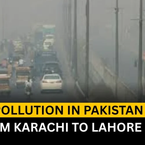 Air Pollution in Pakistan 2025: From Karachi to Lahore, Cities Struggle to Breathe