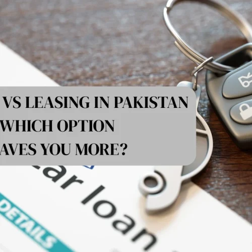 Car Loan vs Leasing in Pakistan 2025: Which Option Saves You More?